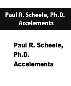 Paul R. Scheele, Ph.D. – Accelements | Available Now !