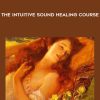 Jennifer Posada – The Intuitive Sound Healing Course | Available Now !