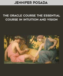 Jennifer Posada – The Oracle Course The Essential Course in Intuition and Vision | Available Now !