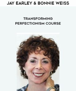 Jay Earley & Bonnie Weiss – Transforming Perfectionism Course | Available Now !