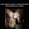 JC Deen – LGN365 – Look Great Naked: A Complete Body – Recomposition Course | Available Now !