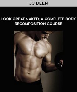 JC Deen – LGN365 – Look Great Naked: A Complete Body – Recomposition Course | Available Now !