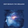 EnllghtenedAudio – Deep Beneath the Dreaming | Available Now !
