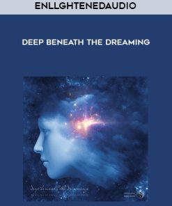 EnllghtenedAudio – Deep Beneath the Dreaming | Available Now !