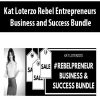 Kat Loterzo Rebel Entrepreneurs Business and Success Bundle | Available Now !