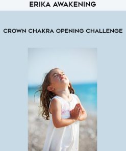 Erika Awakening – Crown Chakra Opening Challenge | Available Now !