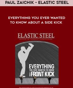 Paul Zaichik – Elastic Steel – Everything you ever wanted to know about a Side kick | Available Now !