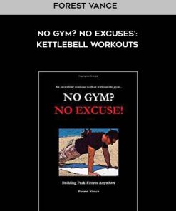 Forest Vance – No Gym? No Excuses’: Kettlebell Workouts | Available Now !