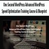 One Second WordPress Advanced WordPress Speed Optimization Training Course & Blueprint | Available Now !