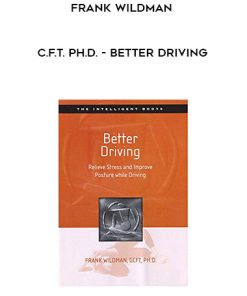 Frank Wildman, C.F.T. Ph.D. – Better Driving | Available Now !