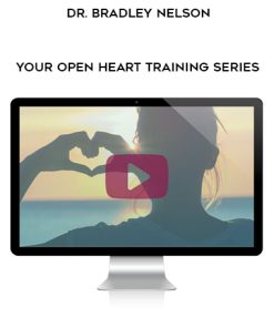 Dr. Bradley Nelson – Your Open Heart Training Series | Available Now !