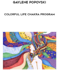 Gaylene Popovski – Colorful Life Chakra Program | Available Now !