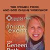 Geneen Roth – THE WOMEN, FOOD, AND GOD ONLINE WORKSHOP | Available Now !