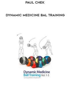 Paul Chek – Dynamic Medicine Ball Training | Available Now !