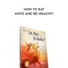 Paul Chek – How to Eat Move and be Healthy | Available Now !