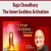 Raja Choudhury – The Inner Goddess Activation | Available Now !