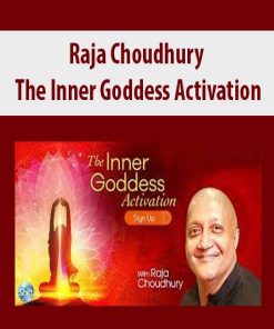 Raja Choudhury – The Inner Goddess Activation | Available Now !