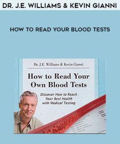 Dr. J.E. Williams & Kevin Gianni – How to Read Your Blood Tests | Available Now !