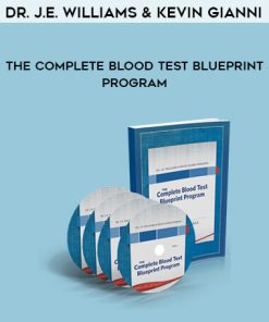 Dr. J.E. Williams & Kevin Gianni – The Complete Blood Test Blueprint Program | Available Now !