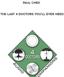 Paul Chek – The last 4 Doctors You’ll Ever Need | Available Now !