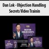 Dan Lok – Objection Handling Secrets Video Training | Available Now !