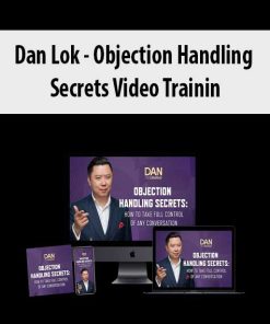 Dan Lok – Objection Handling Secrets Video Training | Available Now !