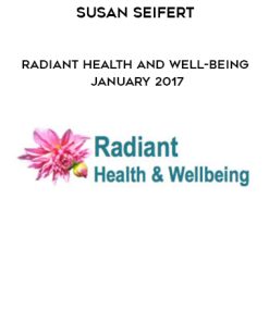 Susan Seifert – Radiant Health and Well-Being January 2017 | Available Now !