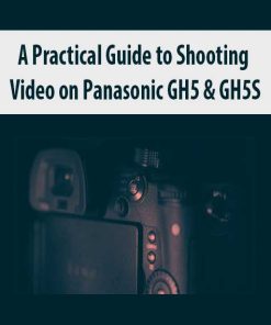 Myles Fearnley – A Practical Guide to Shooting Video on Panasonic GH5 & GH5S | Available Now !