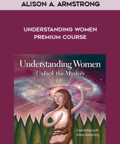 Alison A. Armstrong – Understanding Women Premium Course | Available Now !