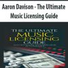 Aaron Davison – The Ultimate Music Licensing Guide | Available Now !
