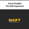 Aaron Doughty – The Shift Experience | Available Now !
