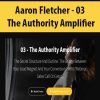 Aaron Fletcher – 03 – The Authority Amplifier | Available Now !