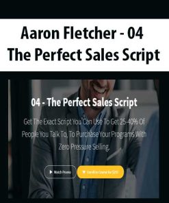 Aaron Fletcher – 04 – The Perfect Sales Script | Available Now !