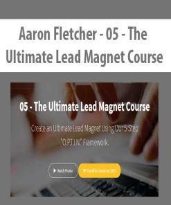 Aaron Fletcher – 05 – The Ultimate Lead Magnet Course | Available Now !