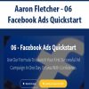 Aaron Fletcher – 06 – Facebook Ads Quickstart | Available Now !