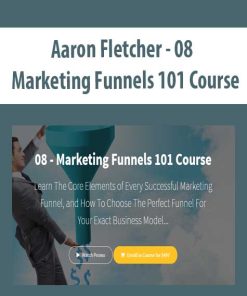 Aaron Fletcher – 08 – Marketing Funnels 101 Course | Available Now !