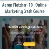 Aaron Fletcher – 10 – Online Marketing Crash Course | Available Now !