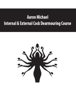 Aaron Michael – Internal & External Cock Dearmouring Course | Available Now !