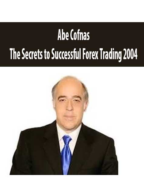 Abe Cofnas – The Secrets to Successful Forex Trading 2004 | Available Now !