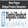 Aben Pagan – Didigal Product Blueprints | Available Now !