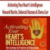 Activating Your Heart’s Intelligence with Deborah Rozman, Howard Martin & Sheva Carr | Available Now !