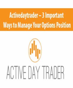 Activedaytrader – 3 Important Ways to Manage Your Options Position | Available Now !