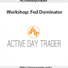 Activedaytrader – Workshop: Fed Dominator | Available Now !