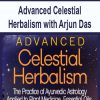 Advanced Celestial Herbalism with Arjun Das | Available Now !