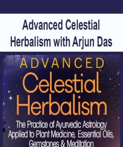 Advanced Celestial Herbalism with Arjun Das | Available Now !