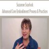 Advanced Core Embodiment Process & Practices – Suzanne Scurlock | Available Now !