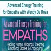 Advanced Energy Training for Empaths with Wendy De Rosa | Available Now !