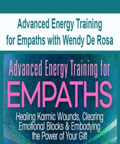 Advanced Energy Training for Empaths with Wendy De Rosa | Available Now !