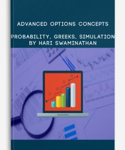 Advanced Options Concepts – Probability, Greeks, Simulation By Hari Swaminathan | Available Now !