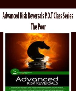 Advanced Risk Reversals P.O.T Class Series – The Poor | Available Now !